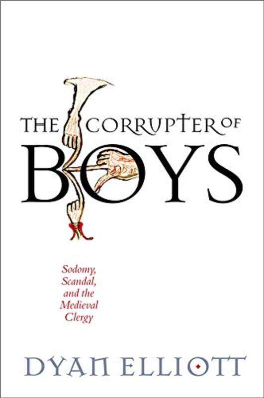 

The Corrupter of Boys by Dyan Elliott-Hardcover