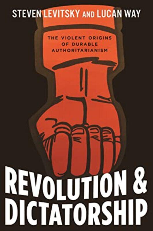

Revolution and Dictatorship by Steven LevitskyLucan Way-Hardcover