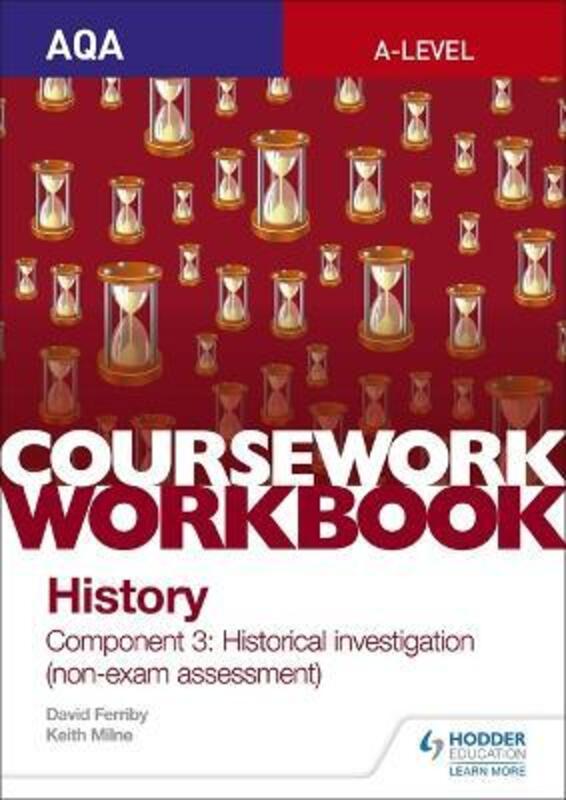 AQA A-level History Coursework Workbook: Component 3 Historical investigation (non-exam assessment).paperback,By :Milne, Keith