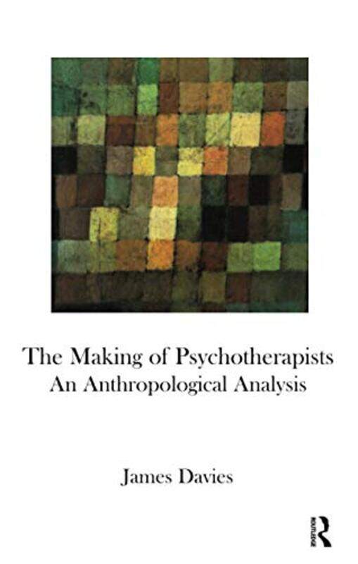 

The Making of Psychotherapists by James Davies-Paperback