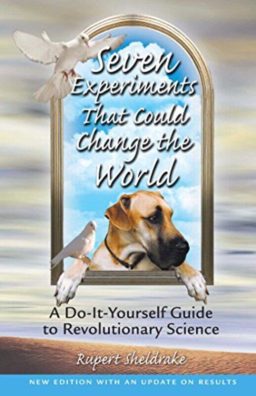 

Seven Experiments That Could Change the World by Rupert Sheldrake-Paperback