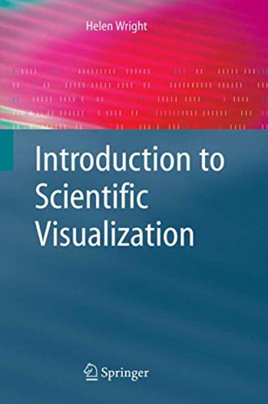 

Introduction To Scientific Visualization by Helen Wright-Paperback