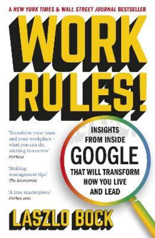 

Work Rules!: Insights from Inside Google That Will Transform How You Live and Lead.paperback,By :Laszlo Bock