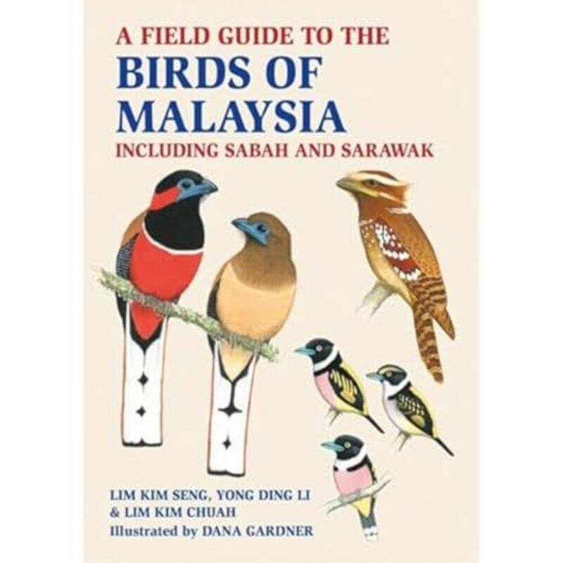 

A Field Guide To The Birds Of Malaysia by Lim Kim SengLim Kim ChuahYong Ding LiDana Gardner-Paperback