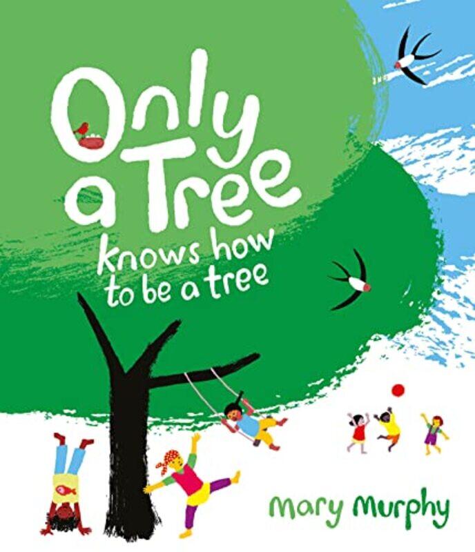 

Only a Tree Knows How to Be a Tree by Mary Murphy-Paperback