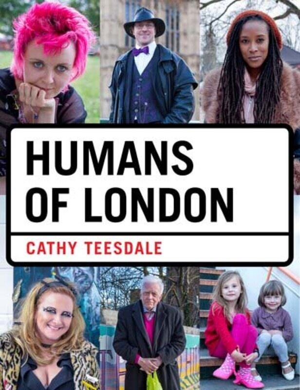 

Humans of London, Hardcover Book, By: Cathy Teesdale