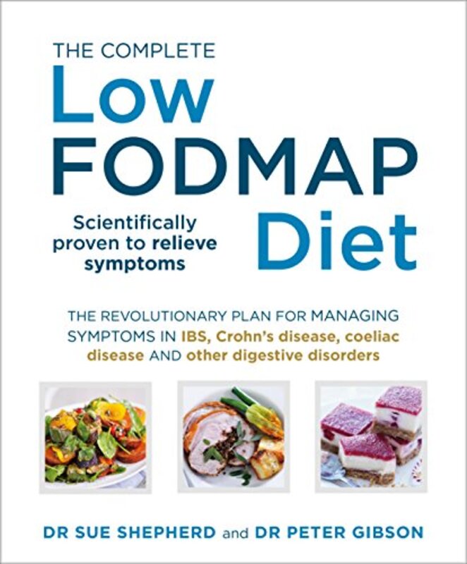 The Complete Low-FODMAP Diet: The revolutionary plan for managing symptoms in IBS, Crohns disease, , Paperback by Shepherd, Dr. Sue - Gibson, Dr. Peter