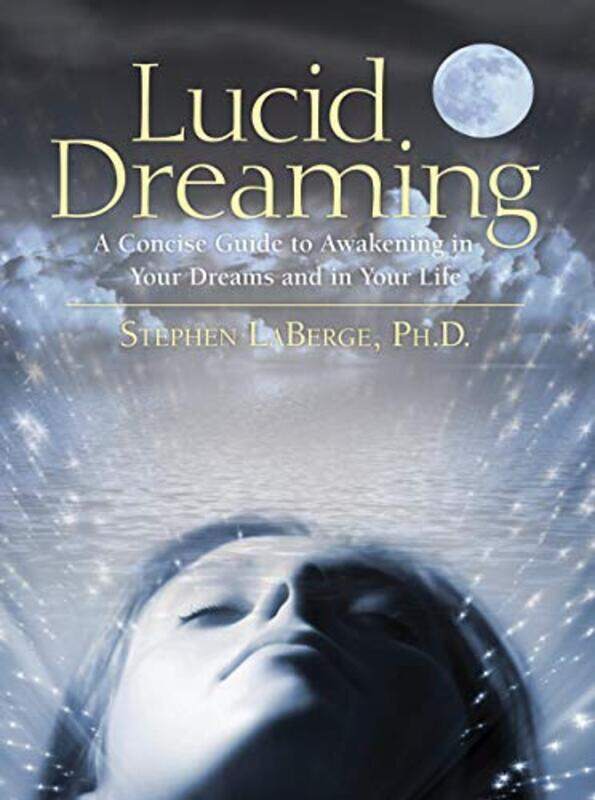 

Lucid Dreaming A Concise Guide To Awakening In Your Dreams And In Your Life By Stephen Laberge - Paperback