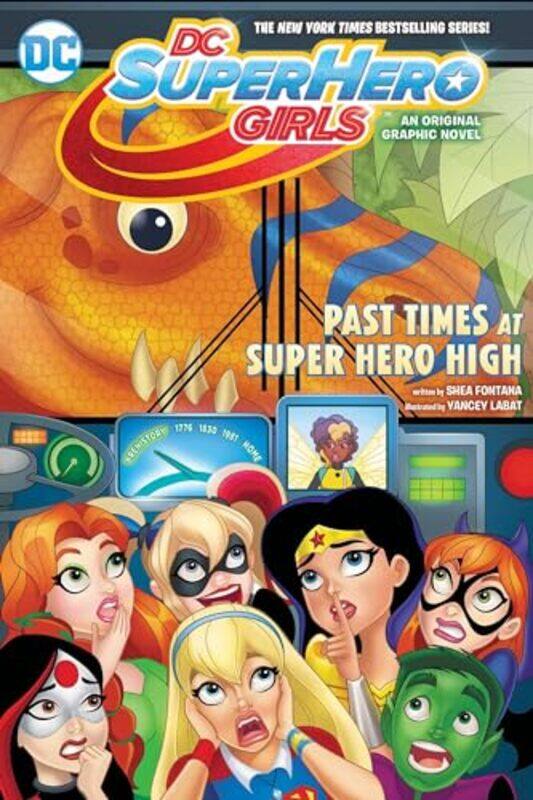 

DC Super Hero Girls Past Times at Super Hero High by Shea FontanaAgnes GarbowskaYancey Labat-Paperback