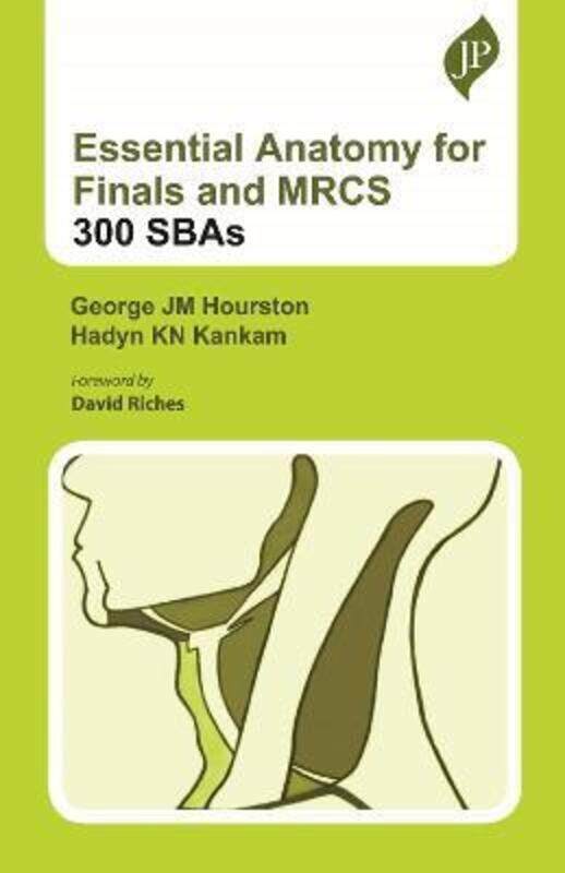 

Essential Anatomy for Finals and MRCS: 300 SBAs,Paperback,ByHourston, George JM - Kankam, Hadyn KN
