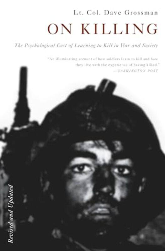 

On Killing The Psychological Cost Of Learning To Kill In War And Society by Grossman, Dave , Paperback