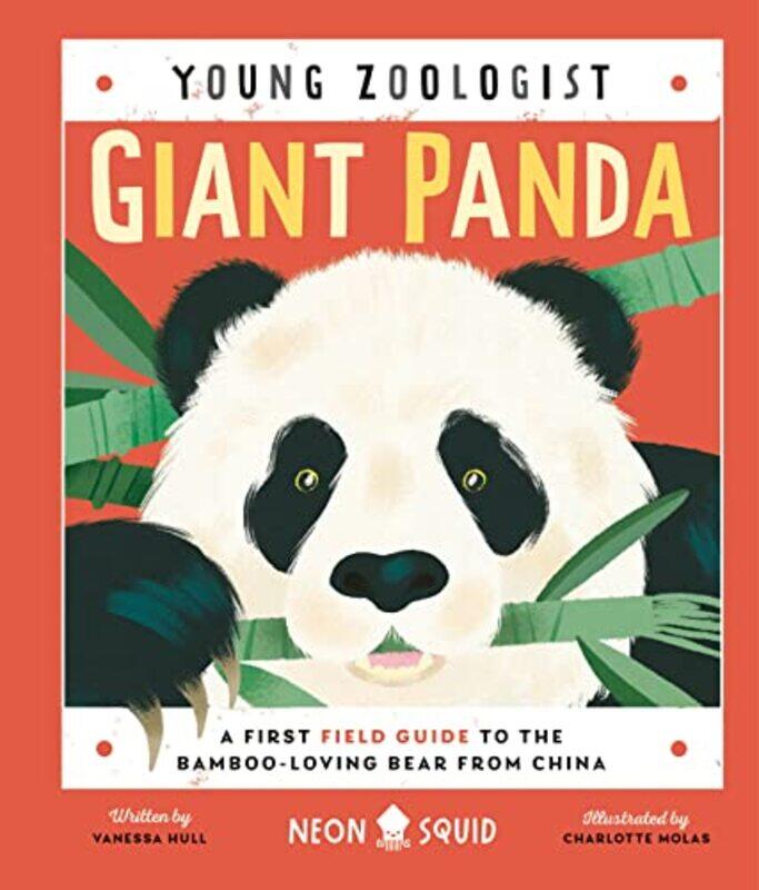 

Giant Panda Young Zoologist A First Field Guide To The Bambooloving Bear From China by Hull, Vanessa - Neon Squid - Molas, Charlotte - Hardcover