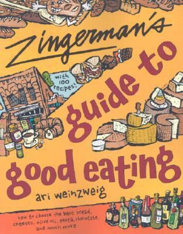 Zingerman's Guide to Good Eating: How to Choose the Best Bread, Cheeses, Olive Oil, Pasta, Chocolate.paperback,By :Ari Weinzweig