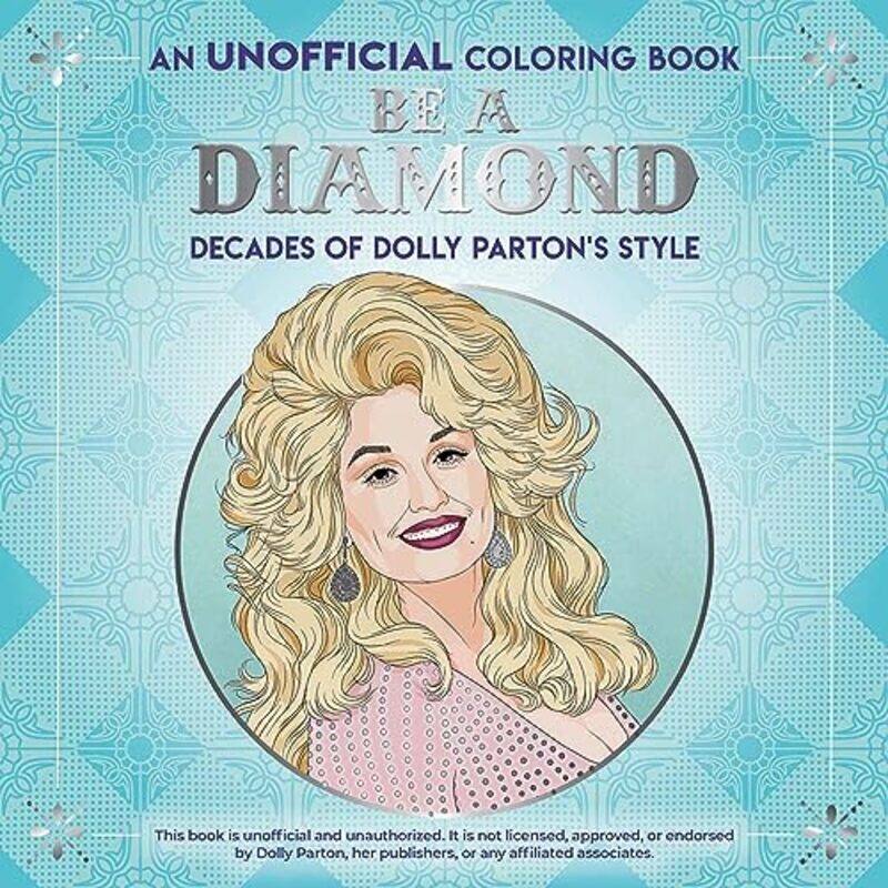 

Be a Diamond Decades of Dolly Partons Style an Unofficial Coloring Book by Dover Publications-Paperback