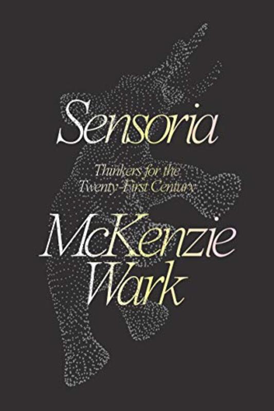 Sensoria by McKenzie Wark-Hardcover