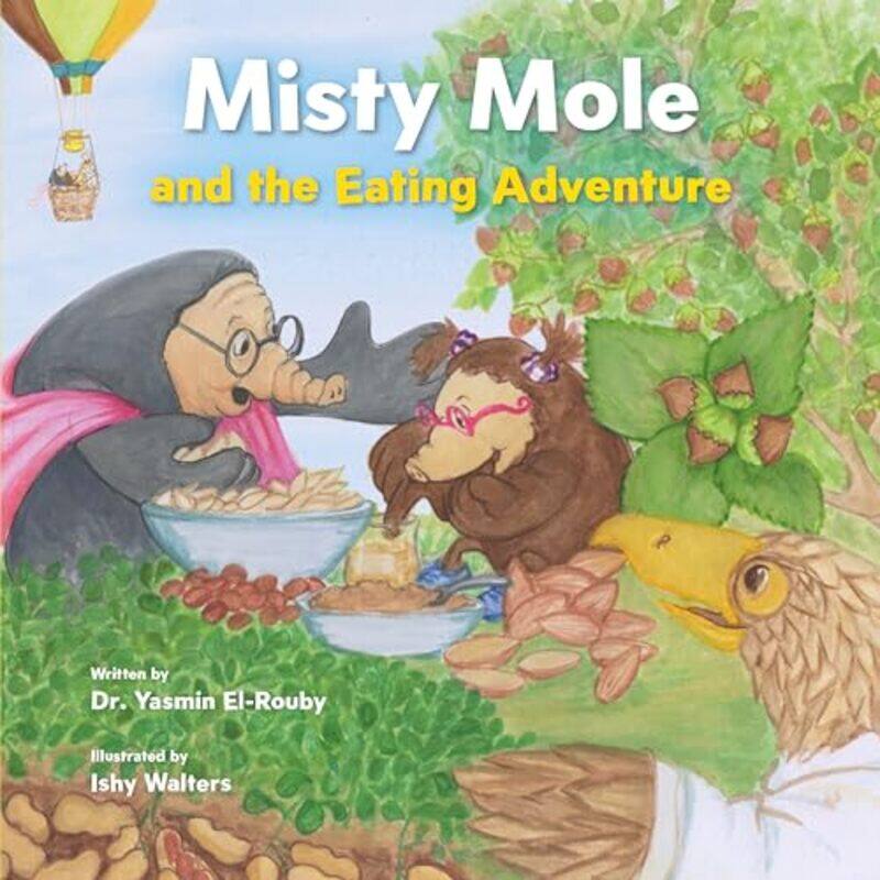 

Misty Mole and the Eating Adventure by Dr Yasmin El-RoubyIshy Walters-Paperback