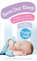 Save Our Sleep: Helping Your Baby to Sleep Through the Night, from Birth to Two Years, Paperback Book, By: Tizzie Hall