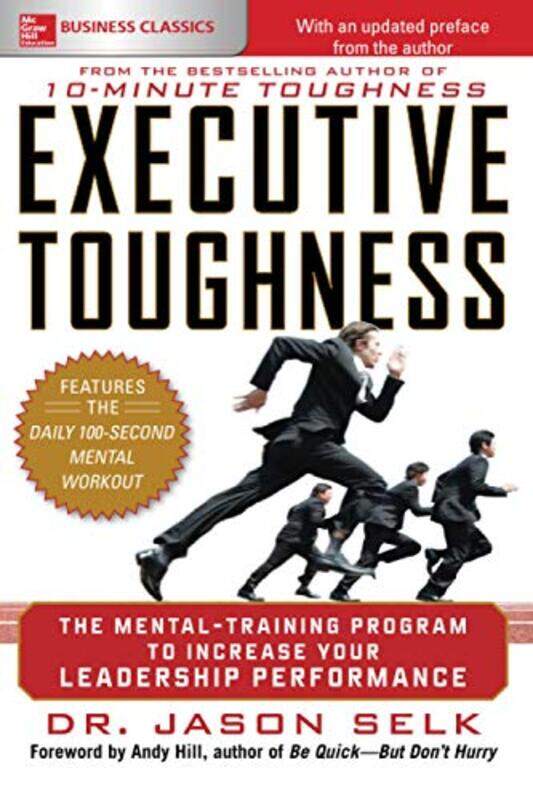 Executive Toughness: The Mental-Training Program To Increase Your Leadership Performance By Jason Selk Paperback