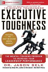 Executive Toughness: The Mental-Training Program To Increase Your Leadership Performance By Jason Selk Paperback