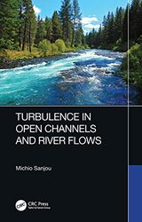 Turbulence in Open Channels and River Flows by Michio Kyoto University, Japan Sanjou-Hardcover