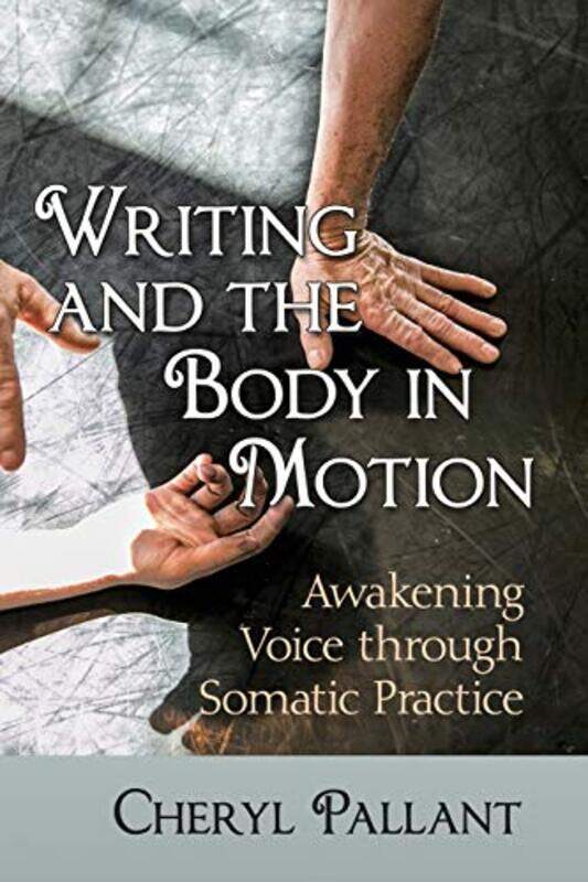 

Writing and the Body in Motion by Cheryl Pallant-Paperback