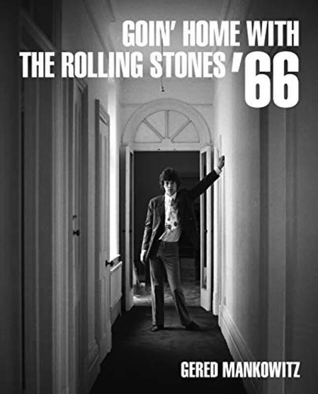 

Goin Home With The Rolling Stones 66 by Gered Mankowitz-Hardcover