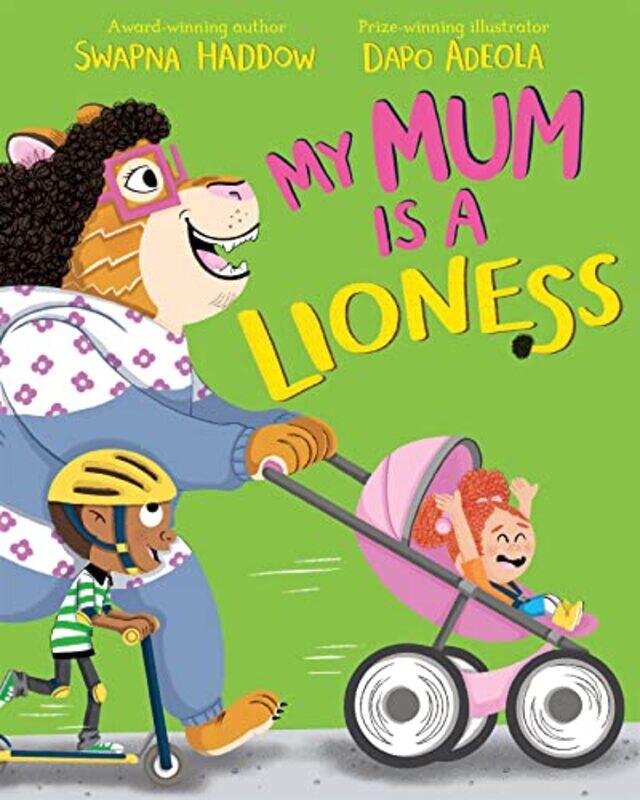 

My Mum Is A Lioness By Haddow, Swapna - Adeola, Dapo Paperback