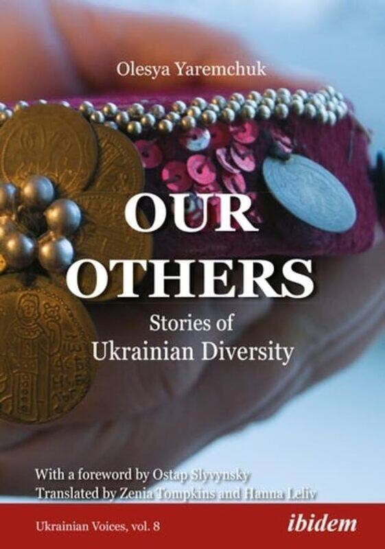 

Our Others Stories of Ukrainian Diversity by Olesya YaremchukHanna LelivZenia Tompkins-Paperback