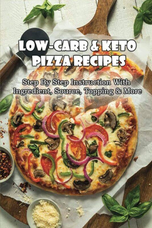 

Lowcarb & Keto Pizza Recipes Step By Step Instruction With Ingredient Source Topping & More Ket by Baine, Paul-Paperback