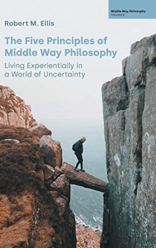 

The Five Principles Of Middle Way Philosophy by Robert M Ellis-Hardcover