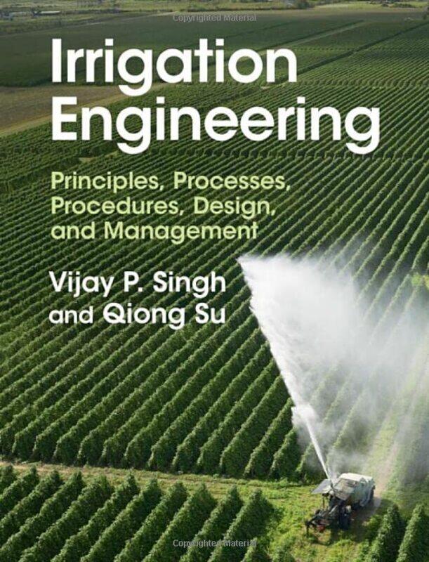 

Irrigation Engineering by Vijay P Texas A & M University SinghQiong Texas A & M University Su-Hardcover