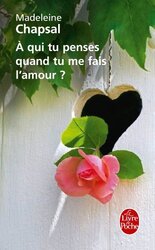 A Qui Tu Penses Quand Tu Me Fais L'Amour By Madeleine Chapsal Paperback