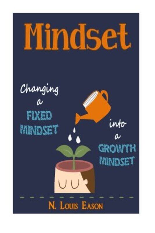 

Mindset Changing A Fixed Mindset Into A Growth Mindset by Eason, N Louis - Paperback