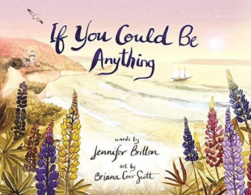 

If You Could Be Anything by JENNIFER BRITTON-Hardcover