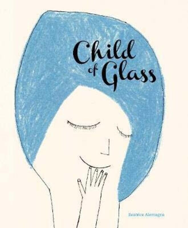 

Child of Glass, Hardcover Book, By: Beatrice Alemagna