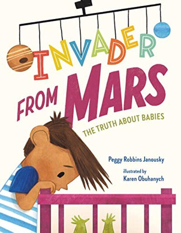 

Invader from Mars The Truth About Babies by Peggy Robbins JanouskyKaren Obuhanych-Hardcover
