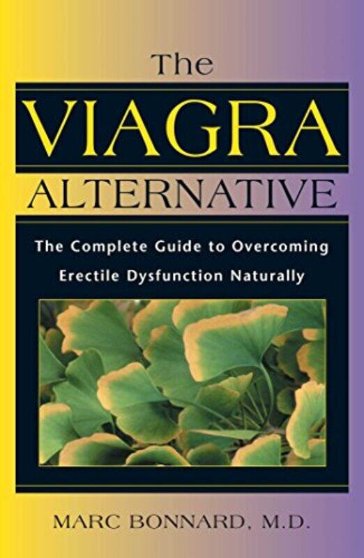 

Viagra Alternative: The Complete Guide to Overcoming Impotence Naturally , Paperback by Marc Bonnard