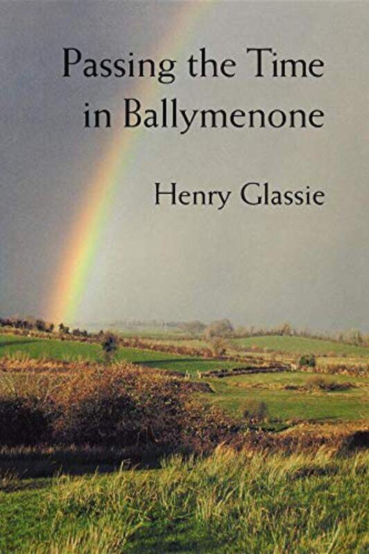 

Passing the Time in Ballymenone by Henry Glassie-Paperback