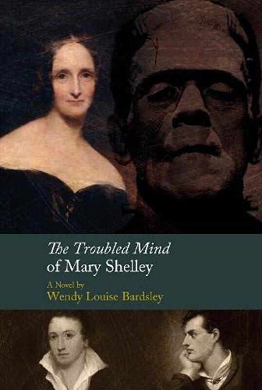 

The Troubled Mind of Mary Shelley by Wendy L Bardsley-Hardcover