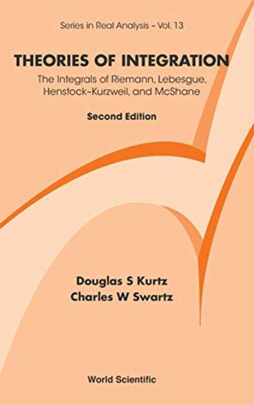 

Theories Of Integration The Integrals Of Riemann Lebesgue Henstockkurzweil And Mcshane by RO Neish-Hardcover