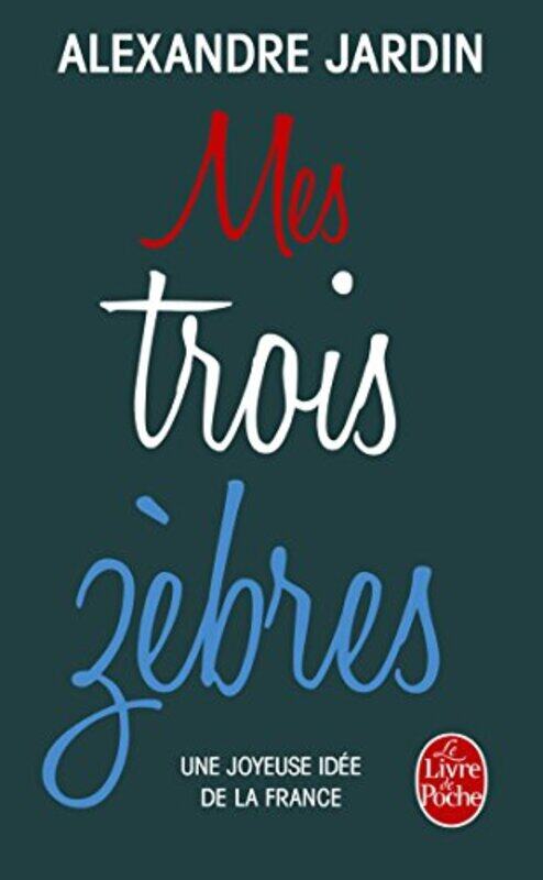 

Mes Trois Z bres : Une Joyeuse Id e de la France,Paperback by Alexandre Jardin