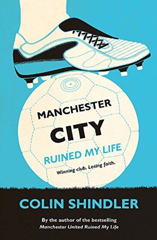 

MANCHESTER CITY RUINED MY LIFE, Paperback Book, By: COLIN SHINDLER