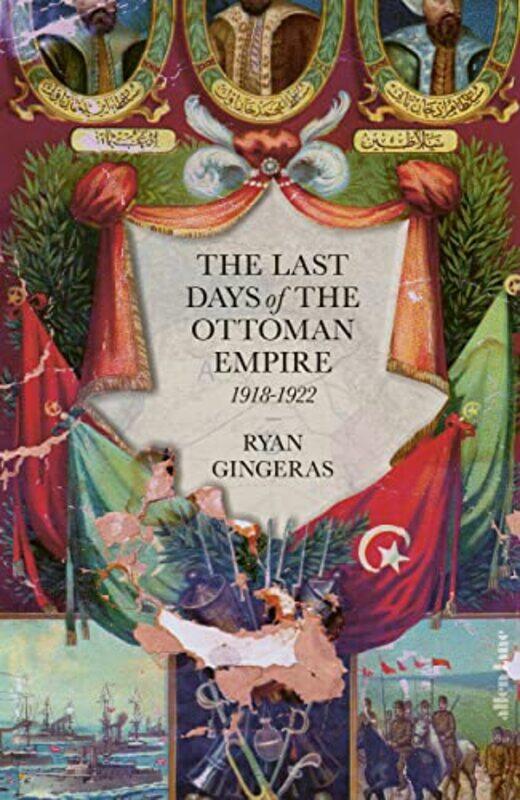 

The Last Days of the Ottoman Empire by Ryan Gingeras-Hardcover