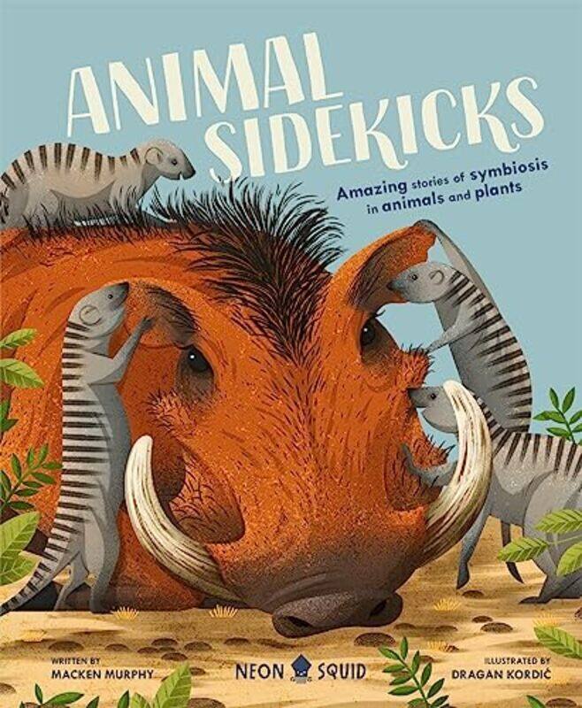 

Animal Sidekicks Amazing Stories Of Symbiosis In Animals And Plants By Neon Squid, Macken - Murphy - Kordic Hardcover