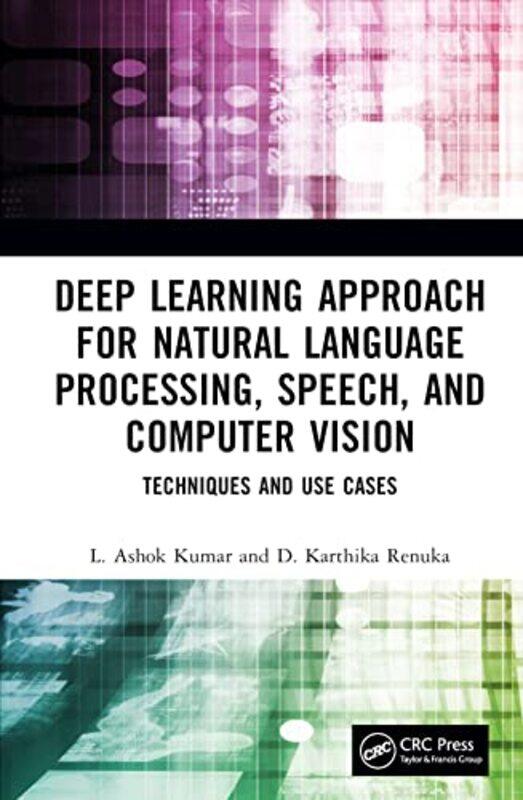 

Deep Learning Approach for Natural Language Processing Speech and Computer Vision by Niklas LuhmannJohn BednarzDirk Baecker-Hardcover