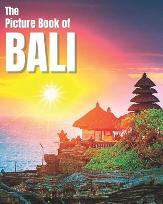The Picture Book of Bali: A Colorful Book of the Indonesian Island for Travel Lovers & Seniors with,Paperback,ByWeber, Olivia Greene