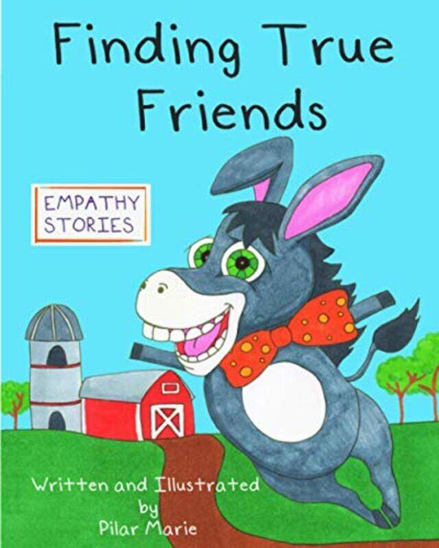 

Finding True Friends: A childrens story book about empathy, how to make friends, feeling good about , Paperback by Marie, Pilar - Marie, Pilar