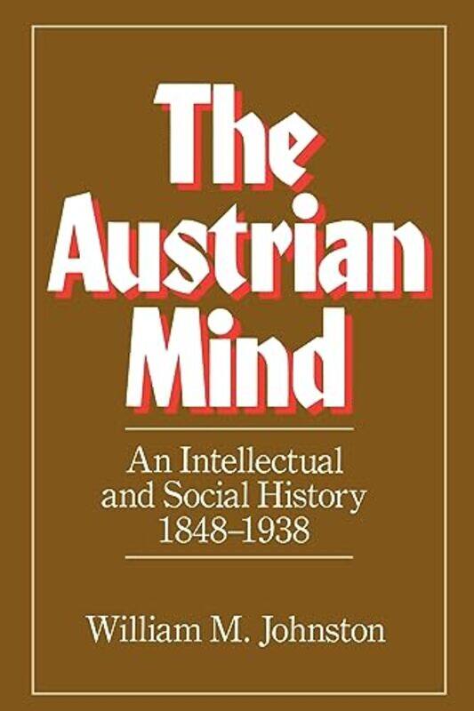 

The Austrian Mind by William M Johnston-Paperback