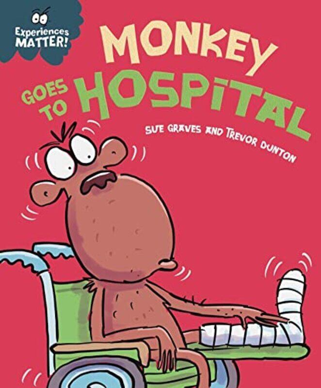 

Experiences Matter Monkey Goes To Hospital By Graves, Sue - Paperback