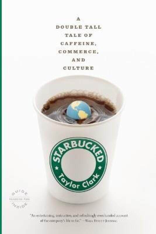 

Starbucked: A Double Tall Tale of Caffeine, Commerce, and Culture.paperback,By :Taylor Clark
